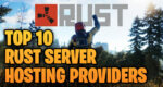Top 10 Rust Server Hosting Providers - Rusttips.com